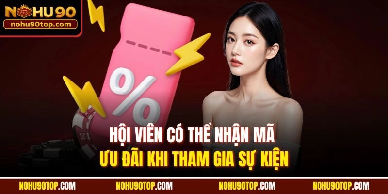 Hội viên có thể nhận mã ưu đãi khi tham gia sự kiện